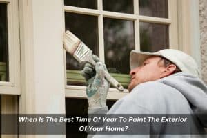 Image presents When Is The Best Time Of Year To Paint The Exterior Of Your Home